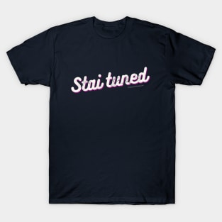 Stai Tuned. Alt Color. T-Shirt